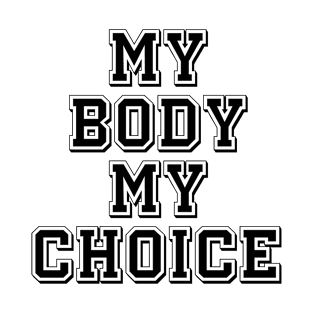 My Body My Choice T-Shirt