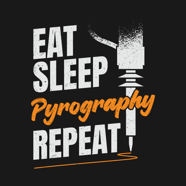 Eat Sleep Pyrography Repeat Pyrographer Gift by Dolde08