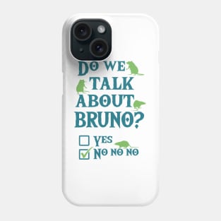 We don't talk about Bruno ? No no no Phone Case