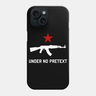 Under No Pretext Phone Case