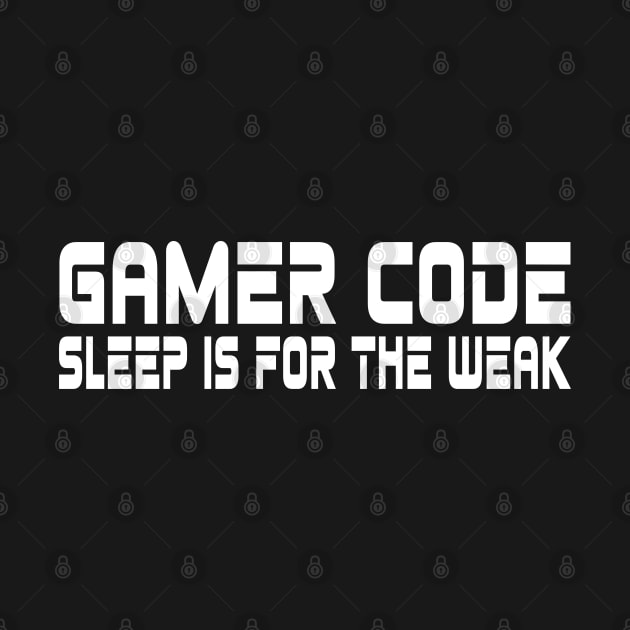 Gamer code, sleep is for the weak by WolfGang mmxx