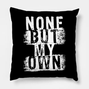 None but my Own Pillow