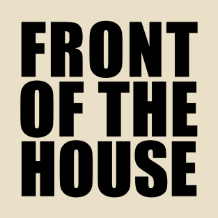 Front of the House T-Shirt