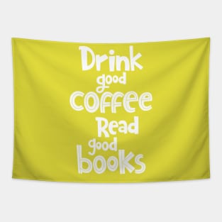 Drink Good Coffee Read Good Books T Shirt,Coffee Lovers Shirt, Tapestry