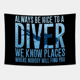 Always be nice to a diver we know places where nobody will find you Tapestry