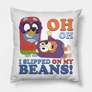 i slipped on my beans Pillow