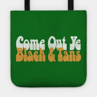 Come Out, Ye Black and Tans / Retro Typography Design Tote