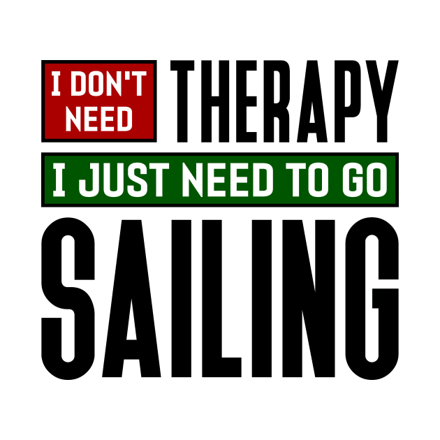 I don't need therapy, I just need to go sailing by colorsplash