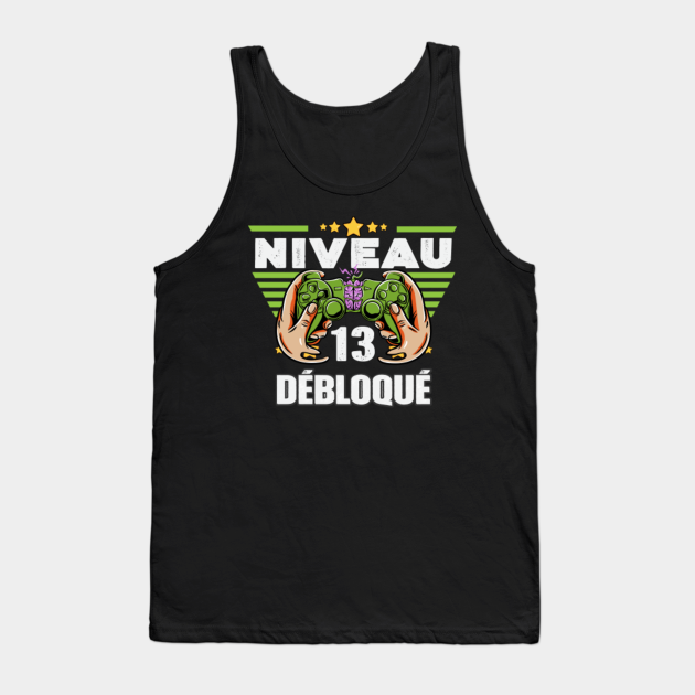 Cadeau 13 Ans Anniversaire Gamer Niveau 13 Niveau 13 Debloque Tank Top Teepublic