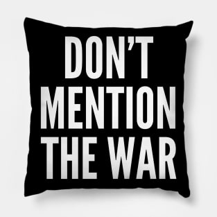 Don't Mention The War Pillow