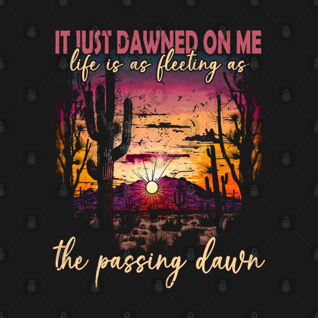 It Just Dawned On Me Life Is As Fleeting As The Passing Dawn Mountain Shine by Monster Gaming