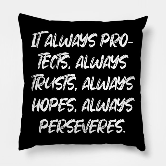 1 Corinthians 13:7 Bible Verse NIV Text Pillow by Holy Bible Verses