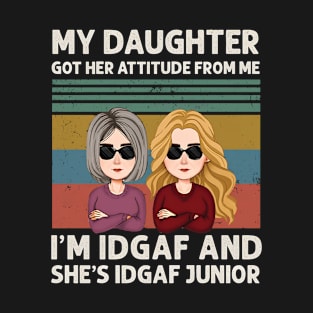 Funny Mother's Day My Daughter Got Her Attitude From Me T-Shirt