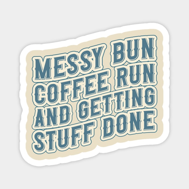 Messy bun coffee run and getting stuff done Groovy coffee addict mom Magnet by HomeCoquette