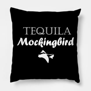 Tequila mockingbird Pillow