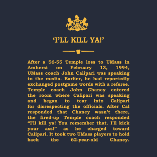 Real Historical Philadelphia - 'I'll Kill Ya' T-Shirt