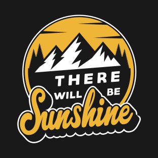 There will be Sunshine Outdoor Loving T-Shirt