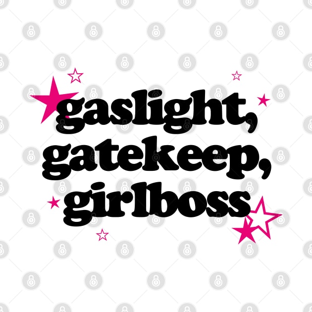 GASLIGHT, GATEKEEP, GIRLBOSS by ARTCLX