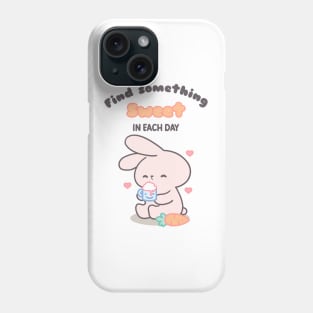 Cute Bunny Relaxing Find Something Sweet in Each Day Phone Case