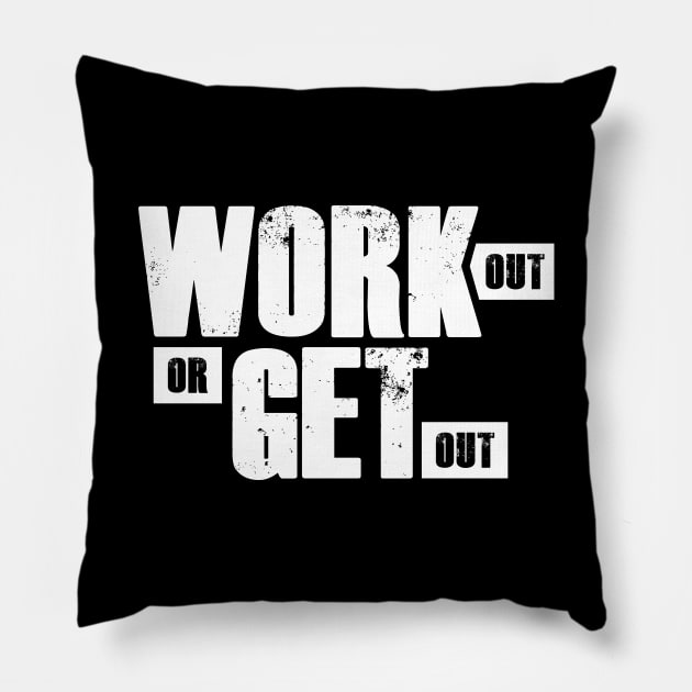 Work out or get out Pillow by FitnessDesign