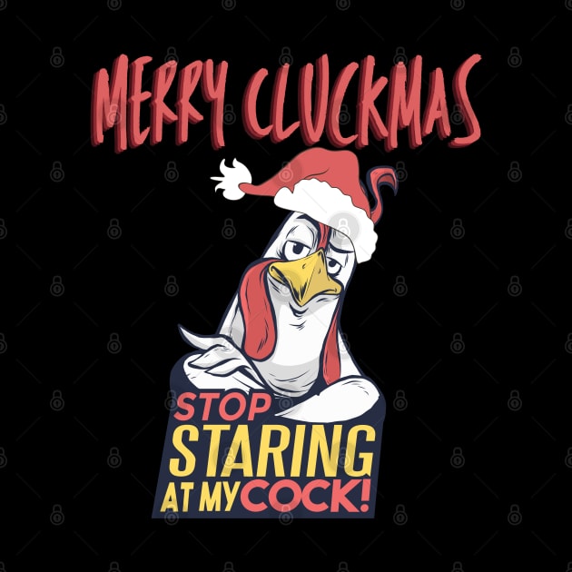 Stop Staring at my Cock! Merry Cluckmas by HROC Gear & Apparel