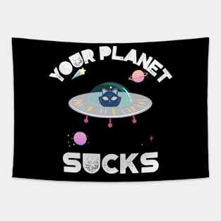 Your Planet Sucks Tapestry