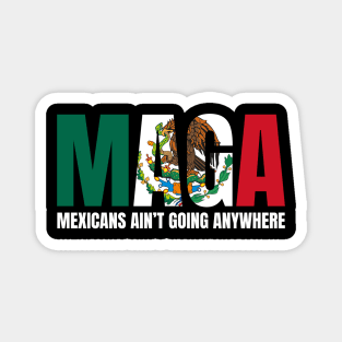 Mexicans-Ain't-Going-Anywhere Magnet