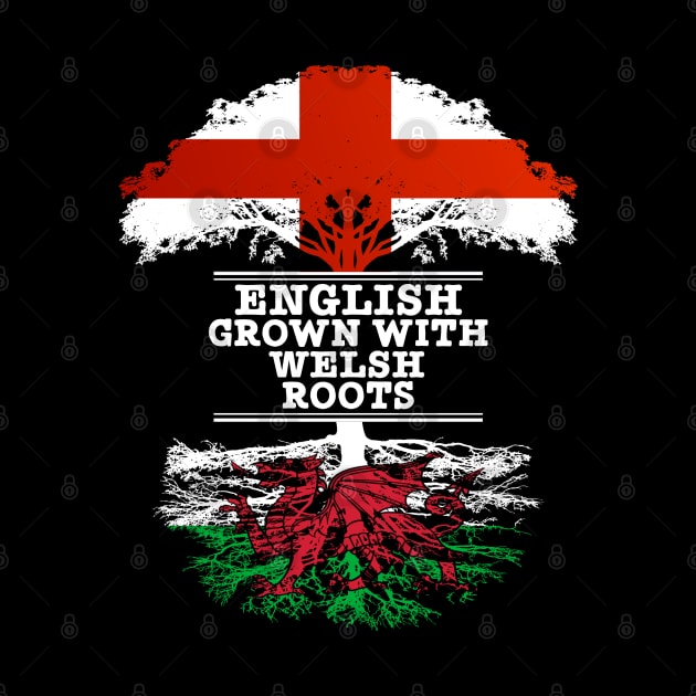 English Grown With Welsh Roots - Gift for Welsh With Roots From Wales by Country Flags