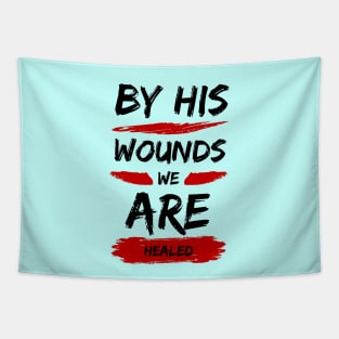 By His Wounds We Are Healed | Christian Typography Tapestry