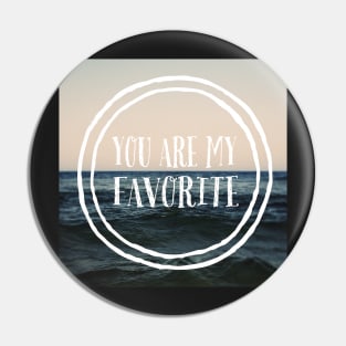 You Are My Favorite Pin