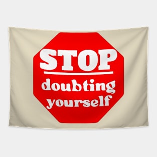 Stop Doubting Yourself - Sign Tapestry