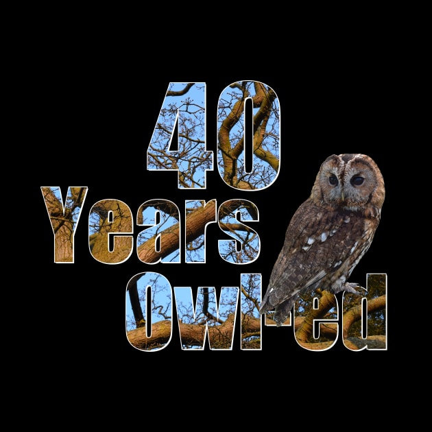40 years owl-ed (40 years old) 40th birthday by ownedandloved