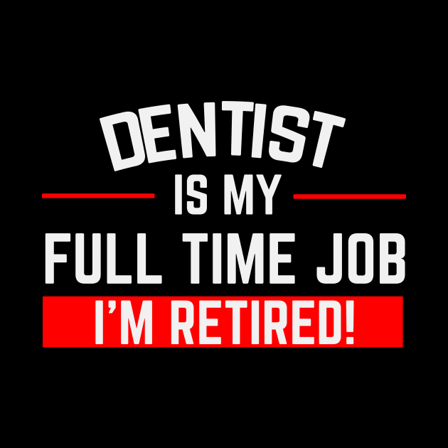 Dentist Is My Full Time Job Typography Design by Stylomart