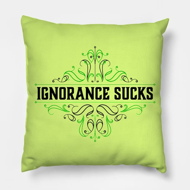 Ignorance Sucks Pillow by NeddyBetty