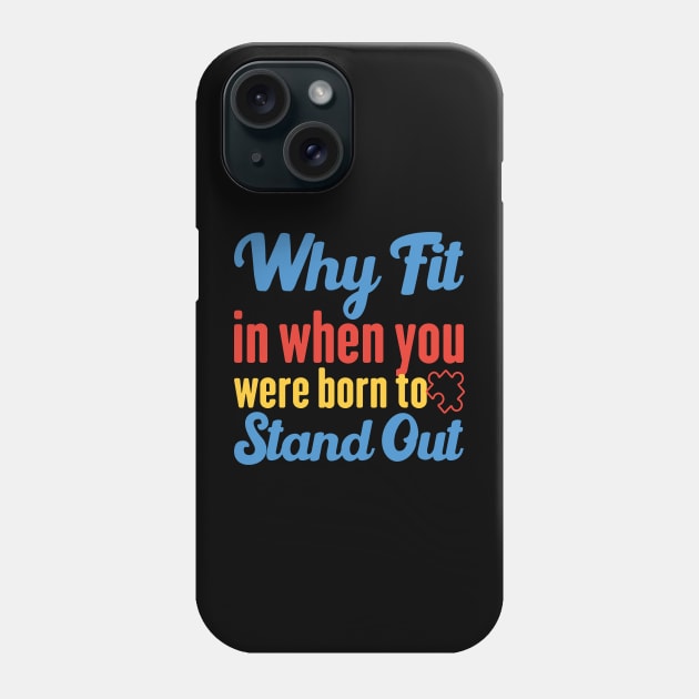 Why Fit In When You Were Born To Stand Out Phone Case by Azz4art