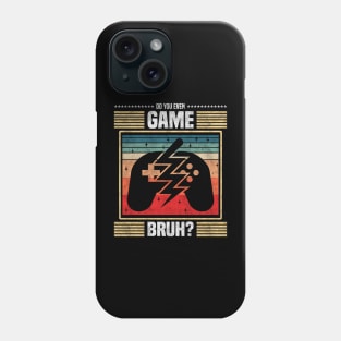 do you even game bruh? - Video Game Enthusiast Phone Case