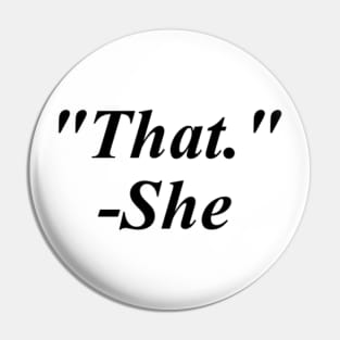 “That’s What She Said!” Pin