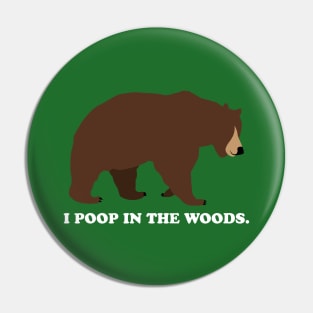 I Poop In The Woods Bear Shirt (White Font) Pin