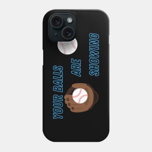 Your Balls are Showing - Baseball Phone Case