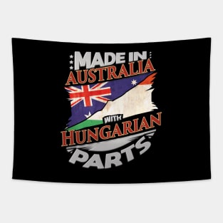 Made In Australia With Hungarian Parts - Gift for Hungarian From Hungary Tapestry