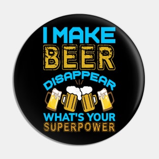 I Make Beer Disappear Pin