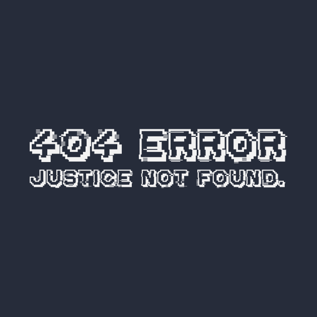 404 Error: Justice Not Found by umarhahn