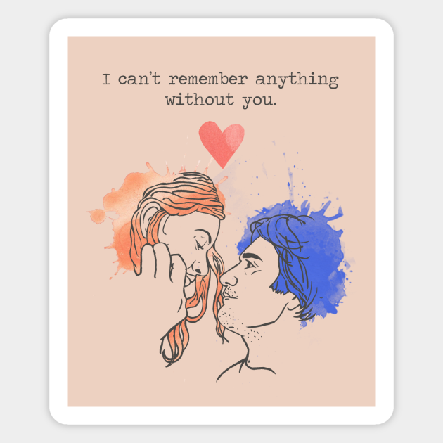 I Can T Remember Anything Without You Eternal Sunshine Valentines Day Magnet Teepublic