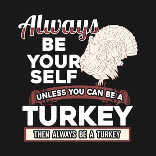 Happy Turkey Happy Life Gift Idea Gift T-Shirt