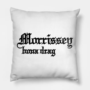 Morrissey -  Bona Drag Pillow