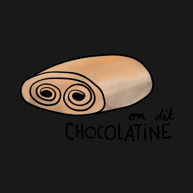 It's a CHOCOLATINE Cute Coffee Dates Chocolatine Wars It's Never Pain au Chocolat Perfect Viennoiserie Gift Funny Pastry Gift South of France Bakery Bakers French Pastry Toulouse Bordeaux Cute Foodie Gift Yummy French Pastry for Breakfast Regional Fights by nathalieaynie