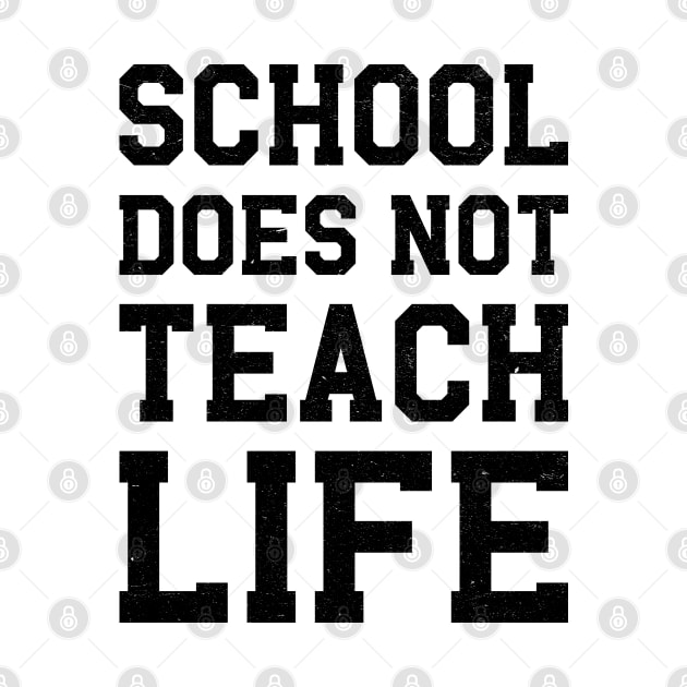 School Does Not Teach Life by MZeeDesigns