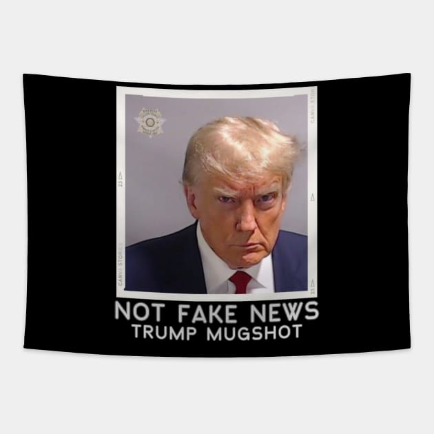 Not Fake News Trump Mugshot Tapestry by WearablePSA