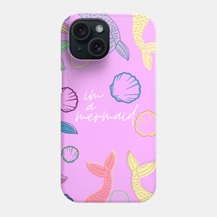 I'm a Mermaid Phone Case