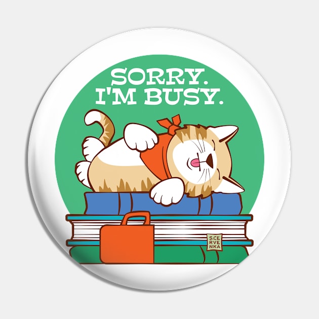 Sorry I'm Busy Sleeping Cat on Books Pin by Sue Cervenka